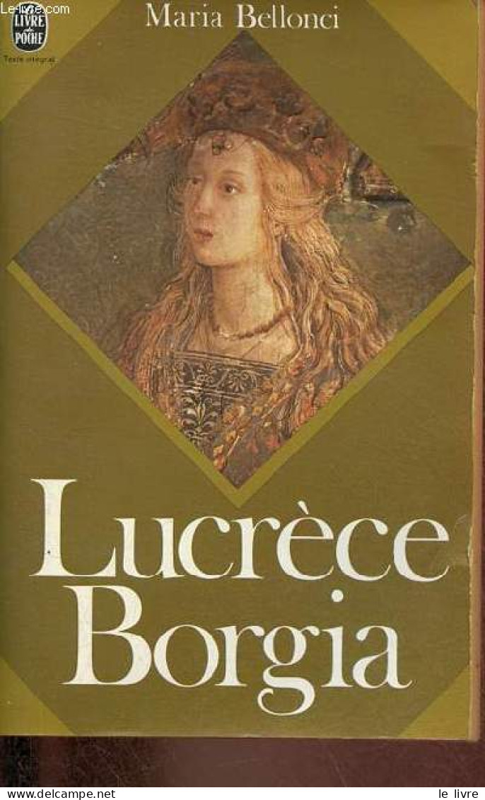 Lucrèce Borgia Sa Vie Et Son Temps - Collection Le Livre De Poche N°679. - Bellonci Maria - 1974 - Biographie