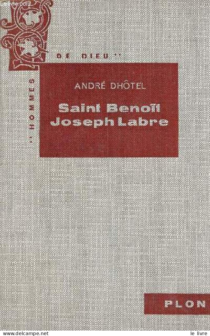Saint Benoît Joseph Labre - Collection " Hommes De Dieu ". - Dhôtel André - 1957 - Biographie
