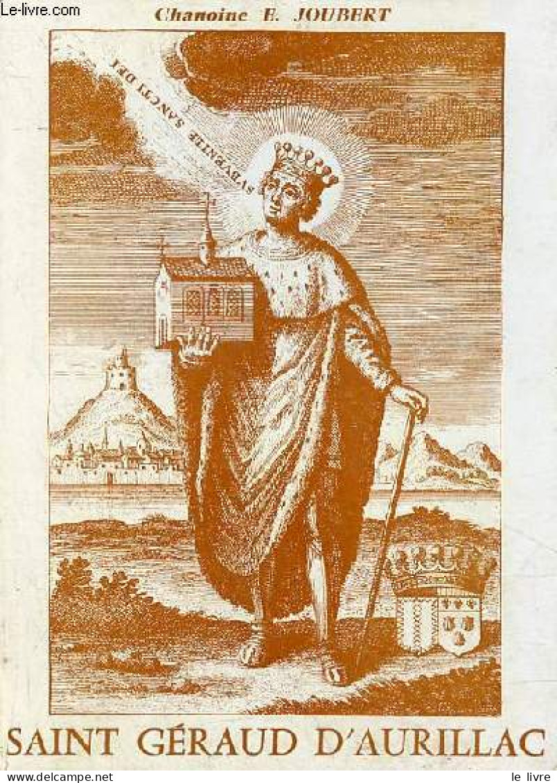 Saint Géraud D'Aurillac - Seconde édition. - Chanoine Joubert E. - 1984 - Auvergne