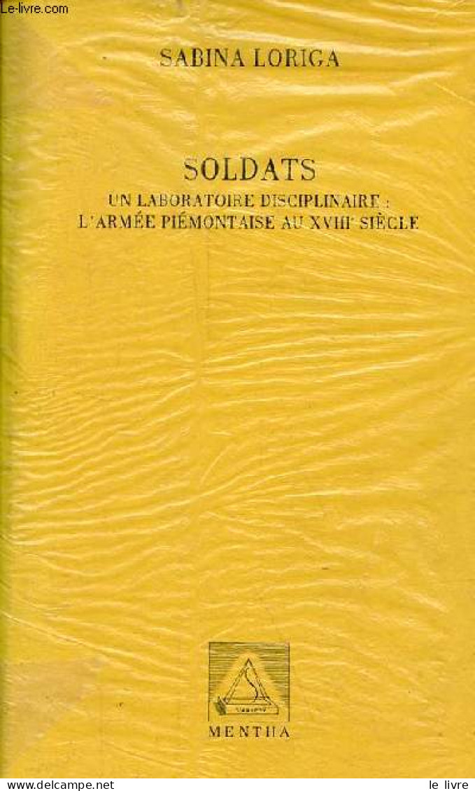 Soldats Un Laboratoire Disciplinaire : L'armée Piémontaise Au XVIIIe Siècle - Collection " De L'histoire ". - Loriga Sab - Français