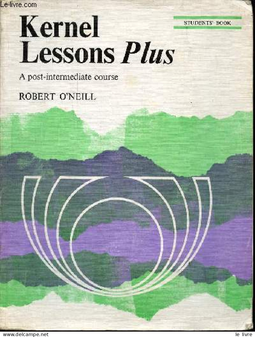 Kernel Lessons Plus - A Post-intermediate Course - Students Book. - O'Neill Robert - 1978 - Non Classés