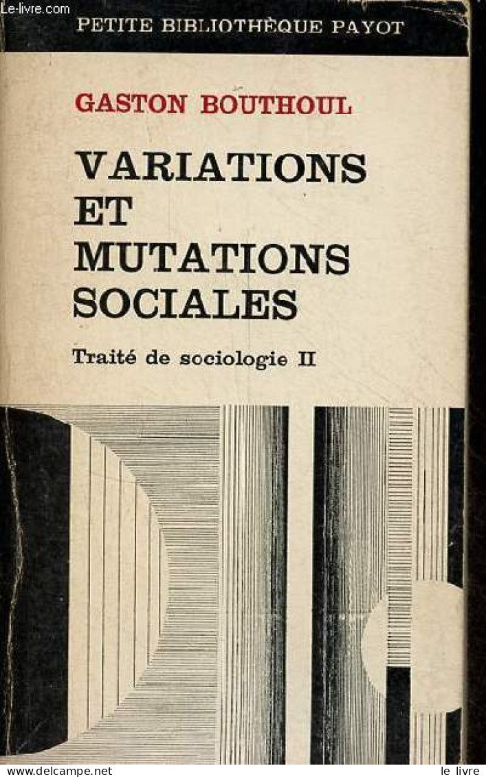 Variations Et Mutations Sociales - Traité De Sociologie - Tome 2 - Collection Petite Bibliothèque Payot N°117. - Bouthou - Geschichte