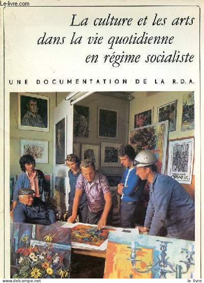 La Culture Et Les Arts Dans La Vie Quotidienne En Régime Socialiste - Une Documentation De La R.D.A. - Collectif - 1973 - Geschichte