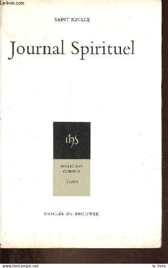 Journal Spirituel - Collection Christus N°21 Textes. - Saint Ignace - 1964 - Religión