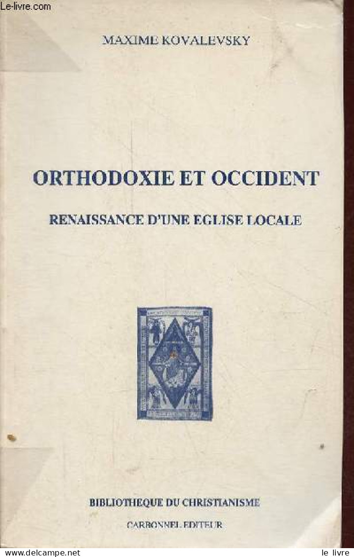 Orthodoxie Et Occident - Renaissance D'une église Locale - L'église Orthodoxe En France - Collection Bibliothèque Du Chr - Religión