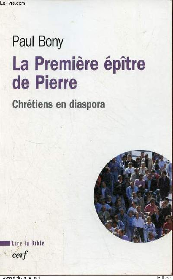 La Première épître De Pierre - Chrétiens En Diaspora - Collection Lire La Bible. - Bony Paul - 2004 - Religion