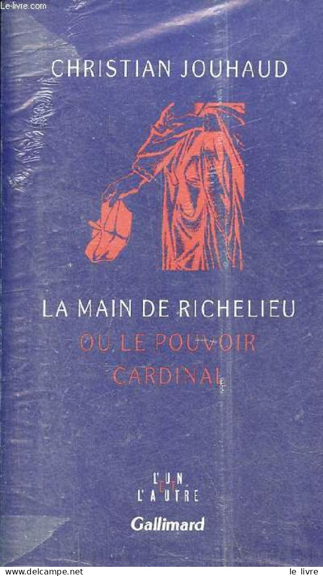 La Main De Richelieu Ou Le Pouvoir Cardinal - Collection " L'un Et L'autre ". - Jouhaud Christian - 1991 - Religione