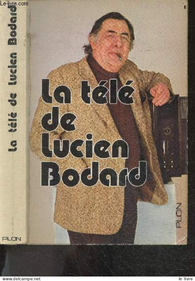 La Télé De Lucien Bodard - GRASSART ANDRE - HAUWY JEAN JACQUES- COLLECTIF - 1973 - Autres & Non Classés