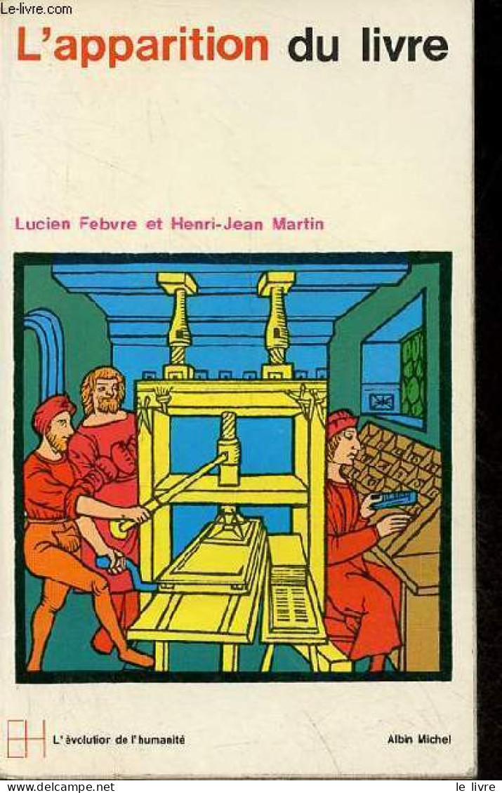 L'apparition Du Livre - Collection L'évolution De L'humanité N°30. - Febvre Lucien & Martin Henri-Jean - 1971 - Sonstige & Ohne Zuordnung