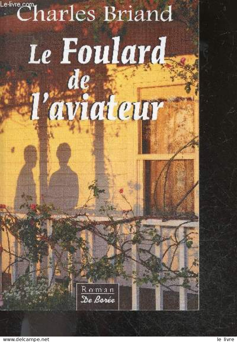 Le Foulard De L'aviateur - Charles Briand - 2007 - Andere & Zonder Classificatie