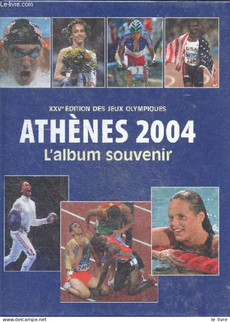 XXVe édition Des Jeux Olympiques - Athènes 2004 - L'album Souvenir - COLLECTIF - 2004 - Sport