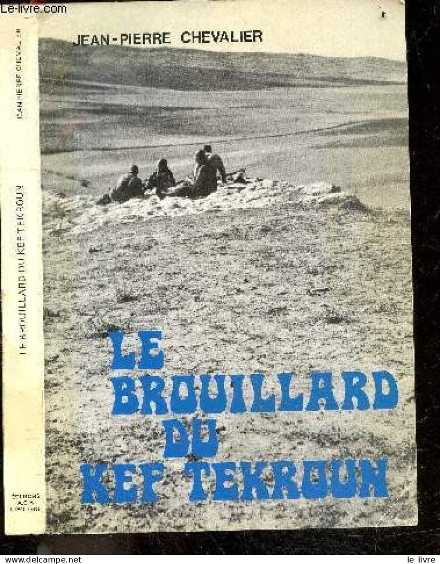 Le Brouillard Du Kef Tekroun + Envoi De L'auteur - CHEVALIER JEAN PIERRE - 1975 - Gesigneerde Boeken
