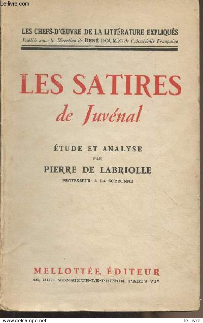 Les Satires De Juvénal - "Les Chefs-d'oeuvre De La Littérature Expliqués" - De Labriolle Pierre - 0 - Other & Unclassified