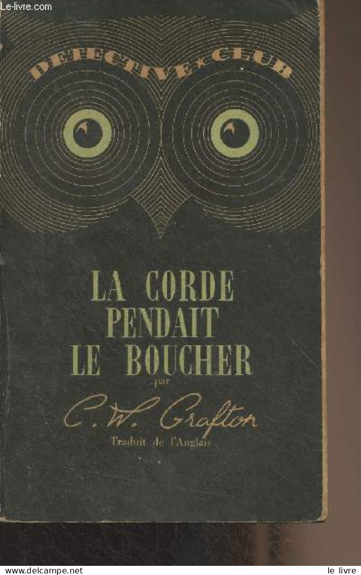 La Corde Pendait Le Boucher - "Détéctive Club" N°15 - Grafton C.W. - 1949 - Sonstige & Ohne Zuordnung