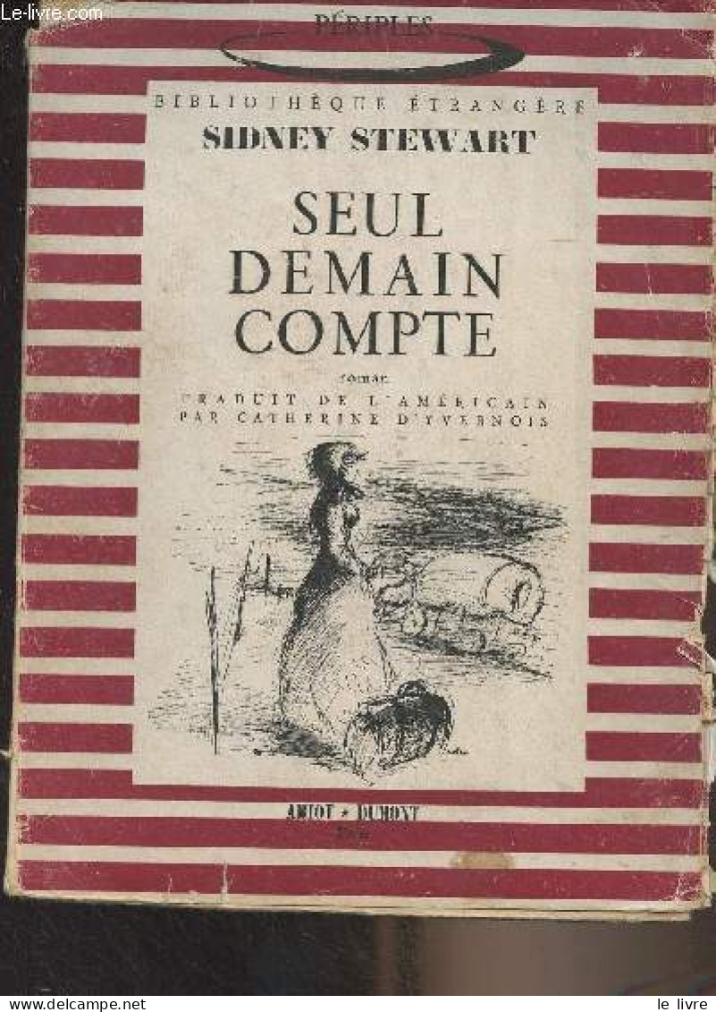 Seul Demain Compte - "Périples/Bibliothèque étrangère" - Stewart Sidney - 1951 - Sonstige & Ohne Zuordnung