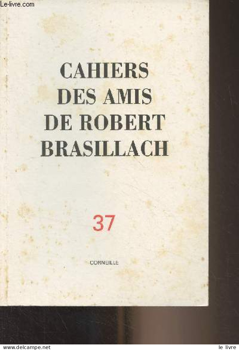 Cahiers Des Amis De Robert Brasillach - N°37 - Printemps 1992 - Corneille - Le Shakespeare Français - Avant-propos - Le - Other Magazines