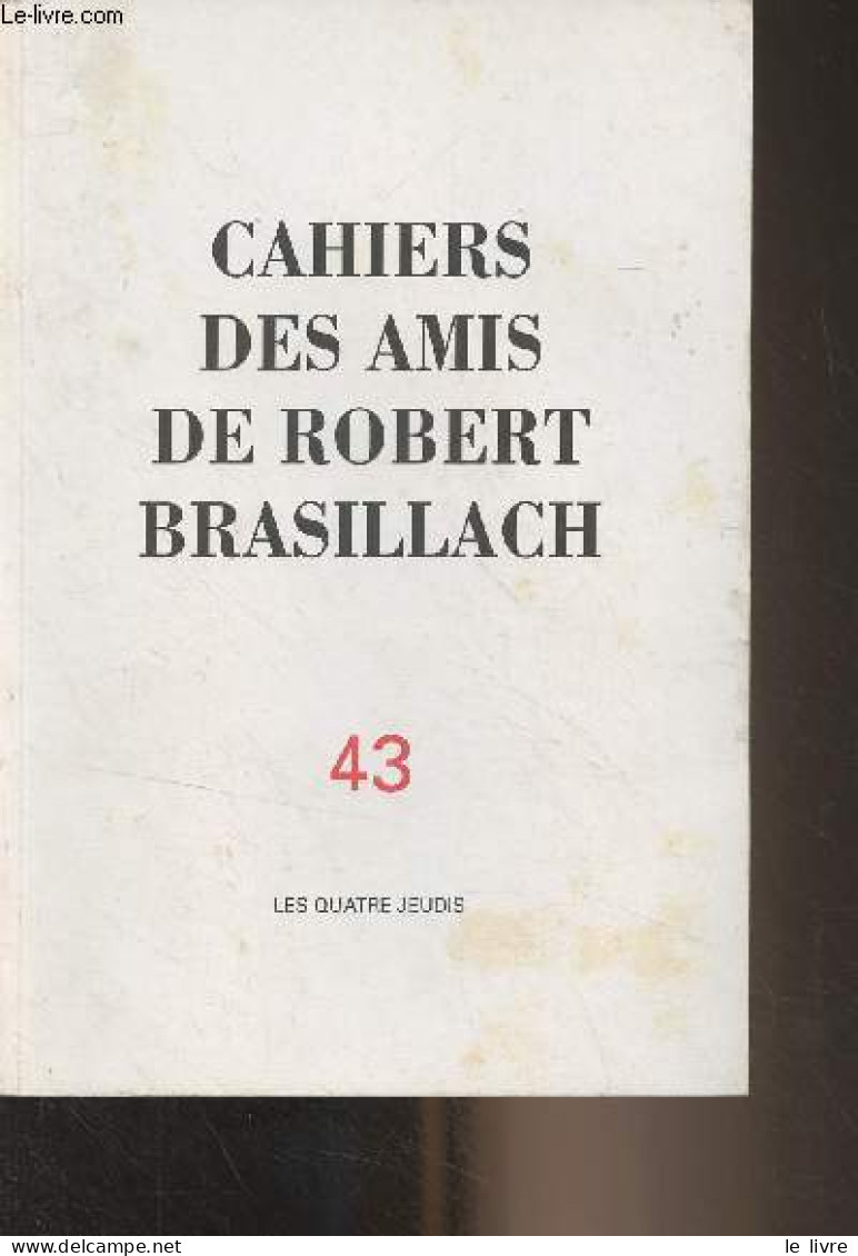 Cahiers Des Amis De Robert Brasillach - N°43 - Automne 1998 - Les Quatre Jeudis - Edito - Avant-propos - Introduction - - Autre Magazines