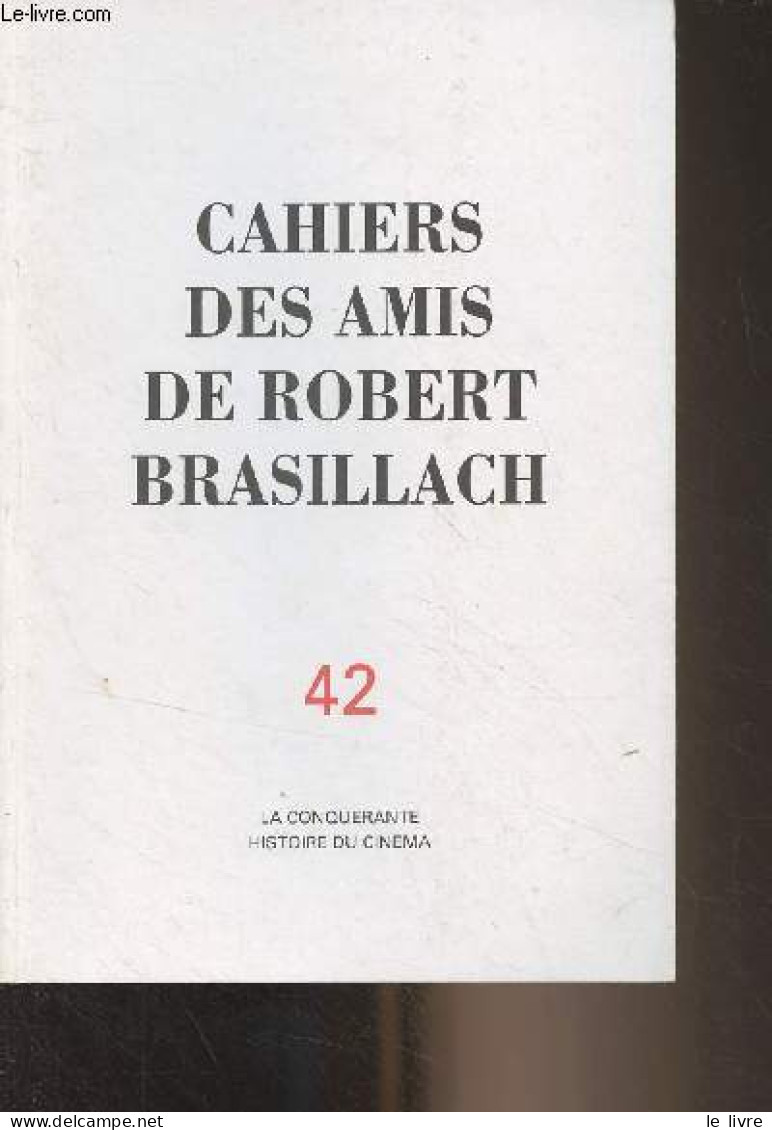 Cahiers Des Amis De Robert Brasillach - N°42 - Printemps 1997 - La Conquérante - Histoire Du Cinéma - Nouvelles De L'ass - Andere Magazine