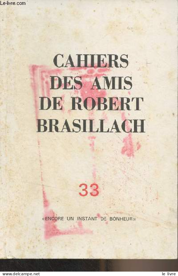 Cahiers Des Amis De Robert Brasillach - N°33 - Printemps 1988 - "Encore Un Instant De Bonheur" - Collectif - 1991 - Other Magazines