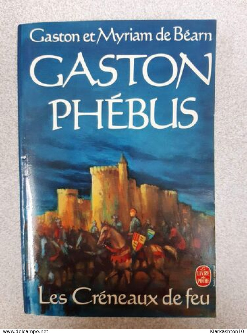 Gaston Phébus Tome 2 : Les Créneaux De Feu - Autres & Non Classés