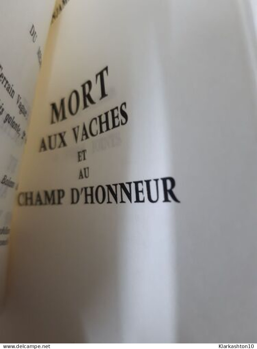 Mort Aux Vaches Et Au Champ D'honneur - Autres & Non Classés