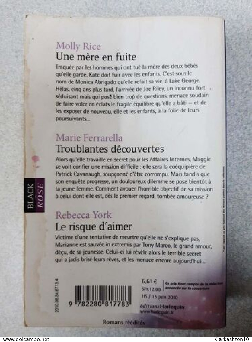 Une Mère En Fuite; Troublantes Découvertes; Le Risque D'aimer - Andere & Zonder Classificatie