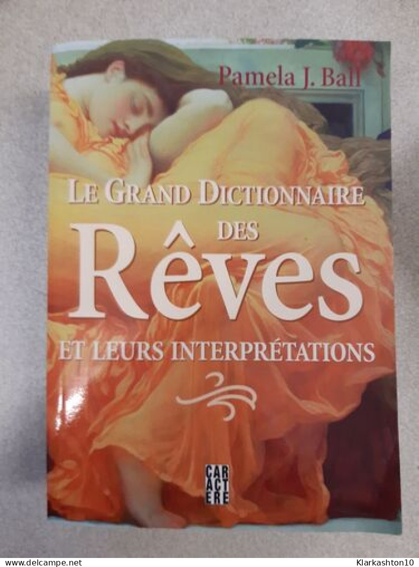 Le Grand Dictionnaire Des Rêves Et Leurs Interprétations - Autres & Non Classés