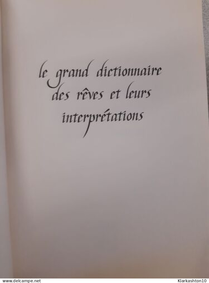 Le Grand Dictionnaire Des Rêves Et Leurs Interprétations - Other & Unclassified