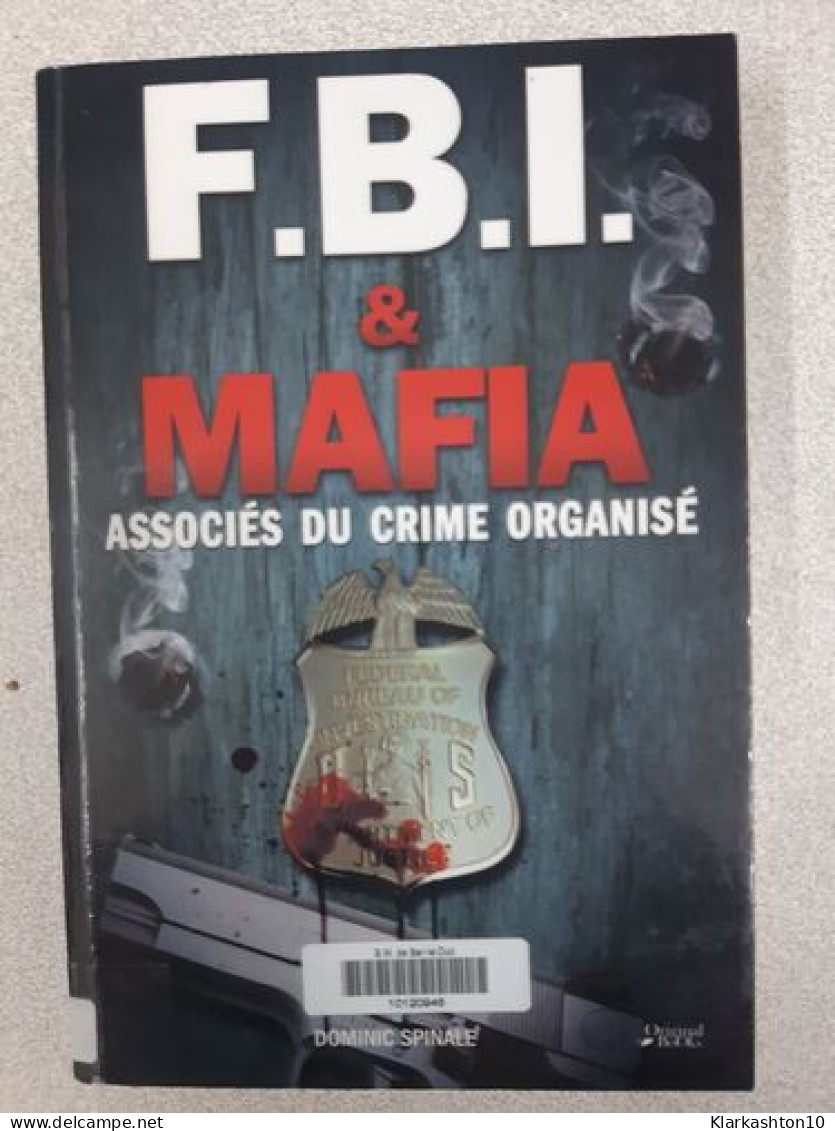 FBI Et Mafia: Associés Du Crime Organisé - Autres & Non Classés