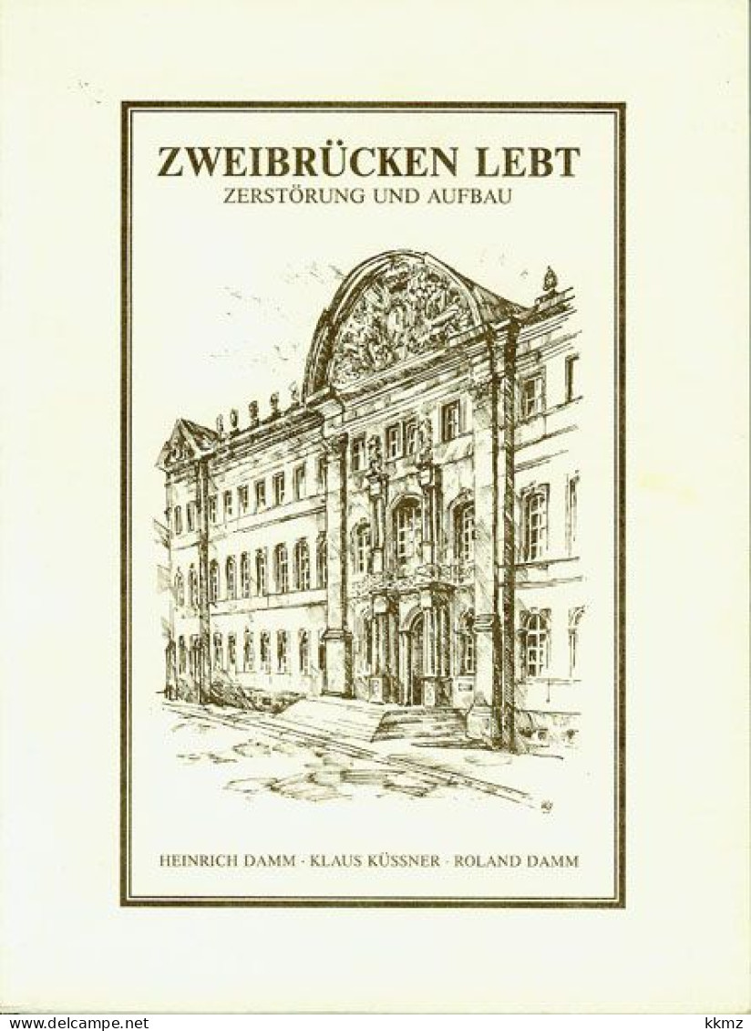 Damm, Küssner - Zweibrücken Lebt. Zerstörung Und Aufbau Mit 142 Abb. (kart.) - Unclassified