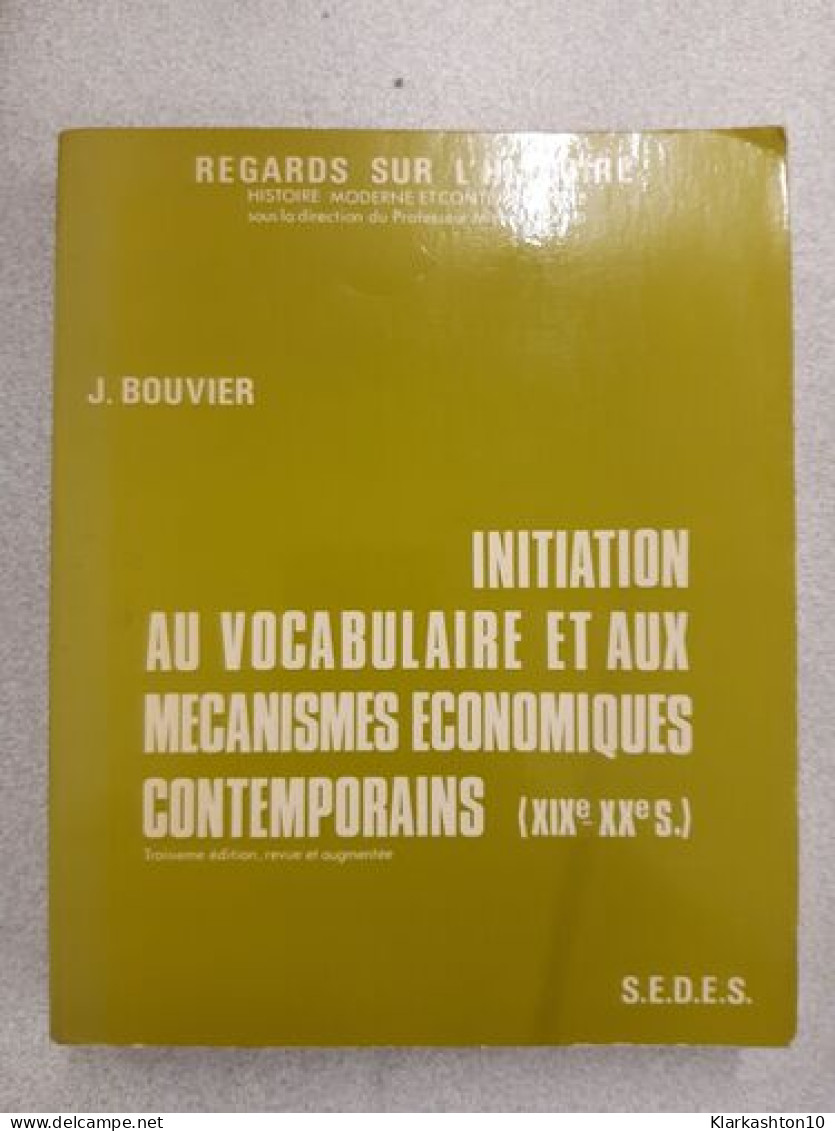Initiation Au Vocabulaire Et Aux Mécanismes économiques Contemporains (XIXe-XXe Siècles) - Autres & Non Classés
