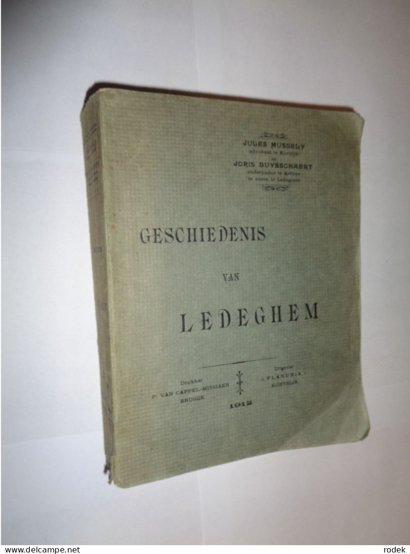 Geschiedenis Van Ledeghem Door J.Mussely En J.Buysschaert ( Originele Uitgave 1912 ) - History