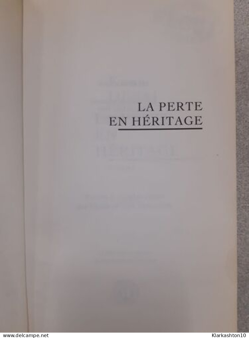 La Perte En Héritage - Autres & Non Classés