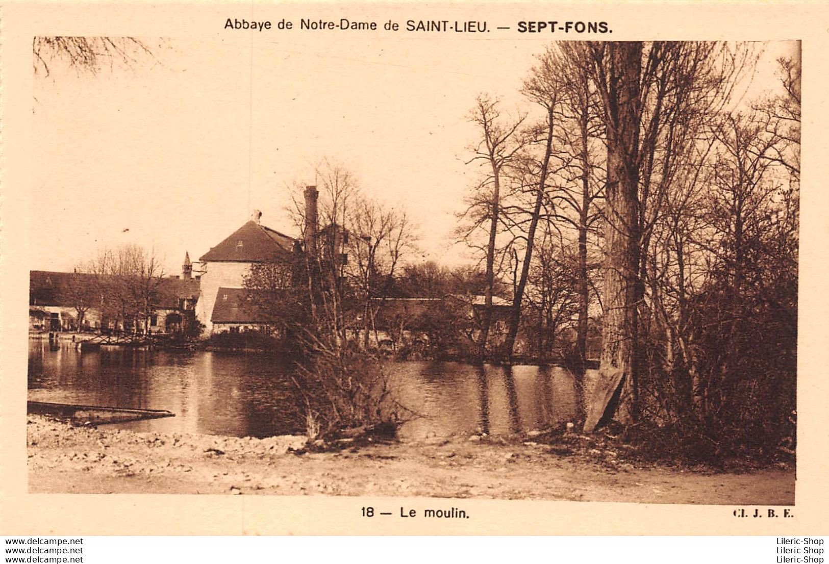 SEPT- FONS (03) CPA ± 1950  Abbaye De Notre Dame De Saint Lieu  Le Moulin  - Cliché  J.B.E. N°18 - Autres & Non Classés