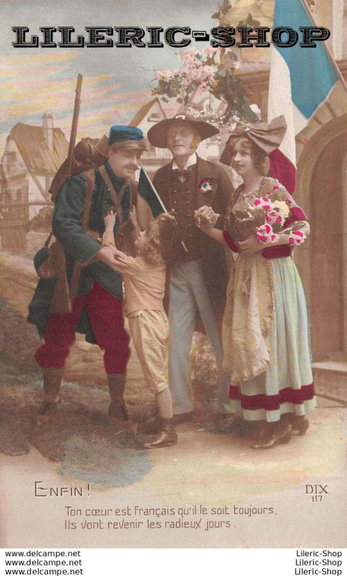 Cpa Patriotique Ww1 - Alsace Couple Enfant Drapeau - " Enfin ! Ton Coeur Est Français..." Éd. Dix 117 - Patriottisch