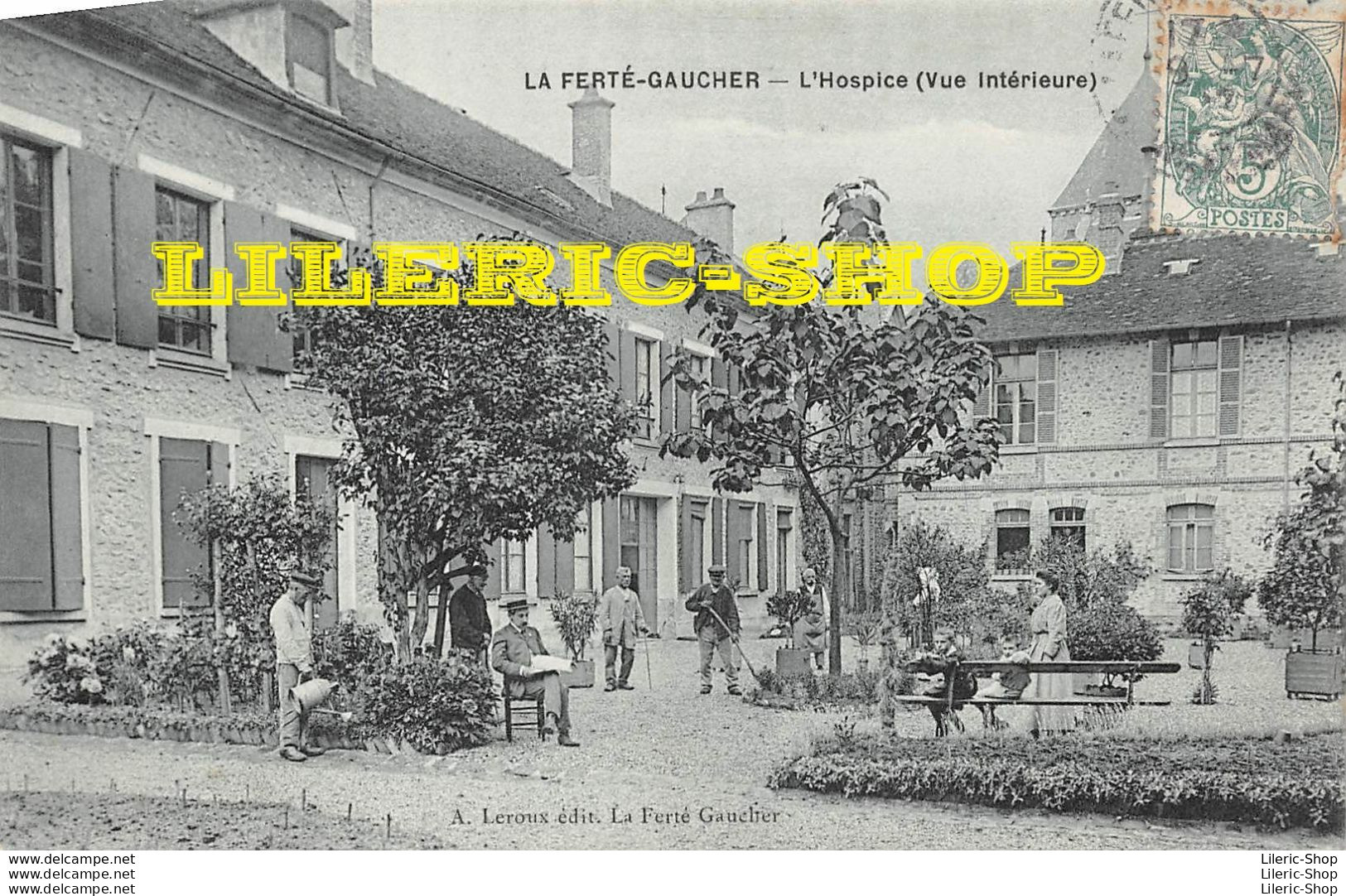 LA FERTÉ-GAUCHER (77) - Juillet 1907 - L'HOSPICE (vue Intérieure) - A. LEROUX Édit. - La Ferte Gaucher