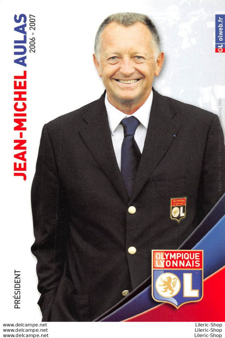 FOOTBALL PRÉSIDENT JEAN-MICHEL AULAS SAISON 06.07 OLYMPIQUE LYONNAIS OL - Soccer