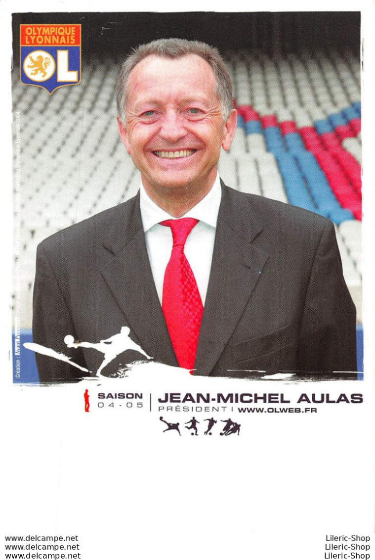 FOOTBALL PRÉSIDENT JEAN-MICHEL AULAS SAISON 04.05 OLYMPIQUE LYONNAIS OL - Soccer