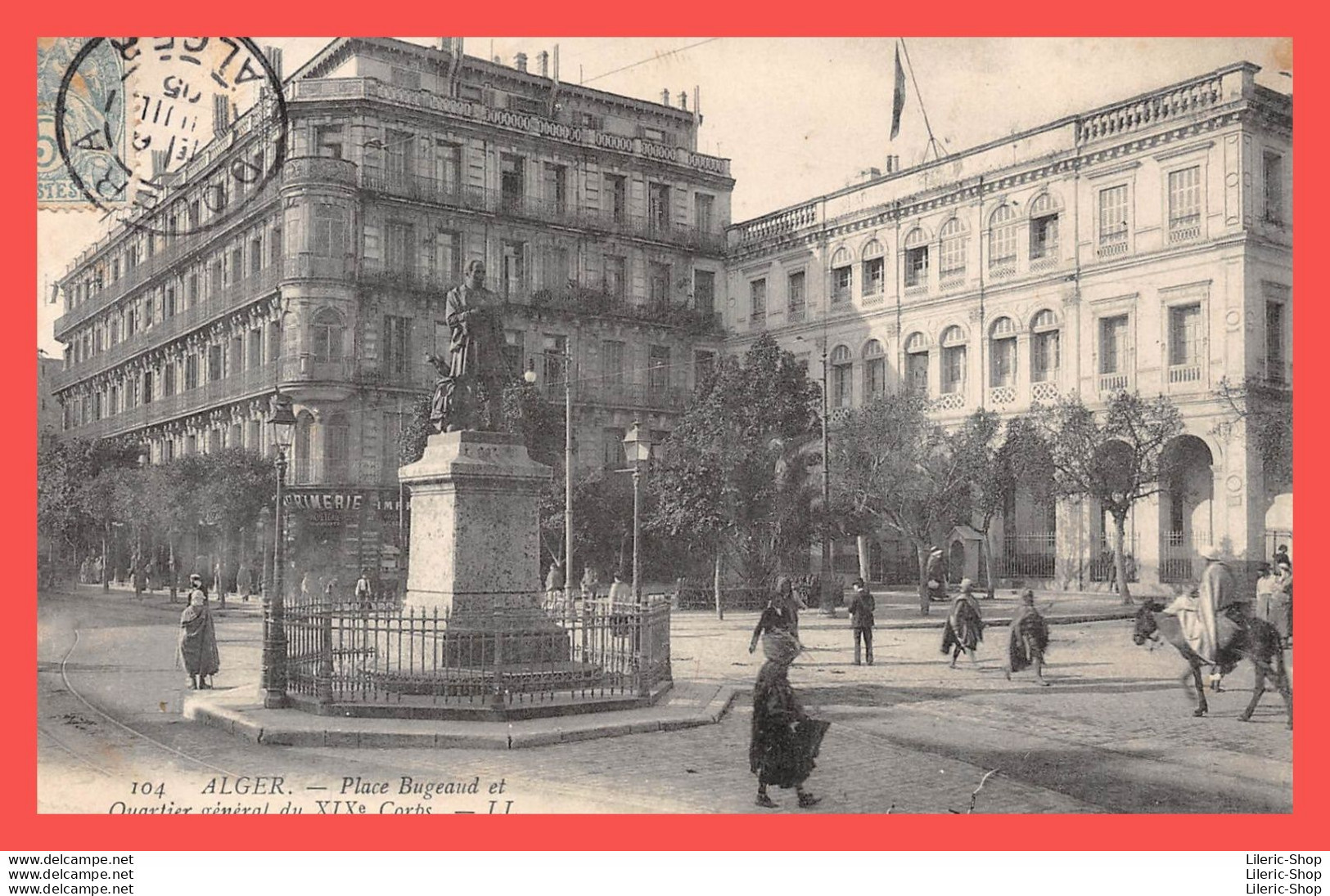 ALGER CPA 1910 Place Bugeaud Et Le Quartier Général Du XIXe Corps -Éd. LL N°104  - Algiers