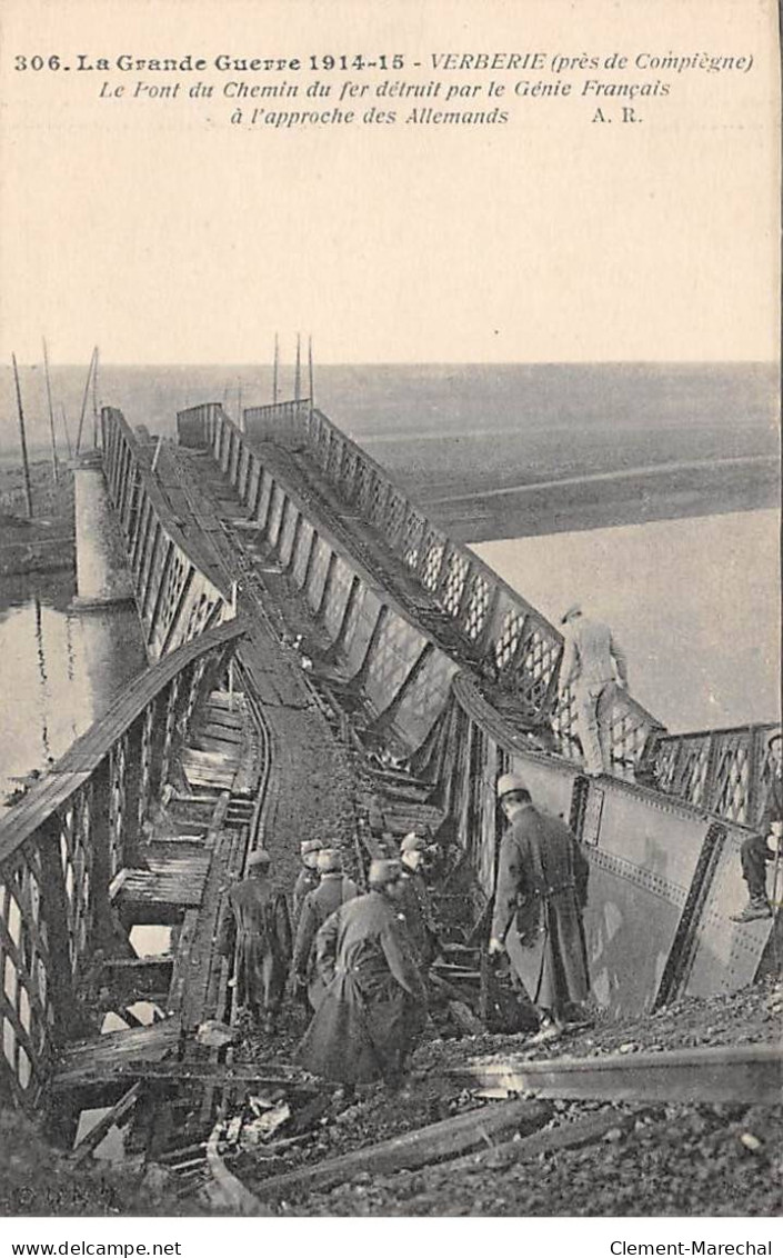 La Grande Guerre 1914 15 - VERBERIE - Le Pont Du Chemin De Fer Détruit Par Le Génie Français - Très Bon état - Verberie