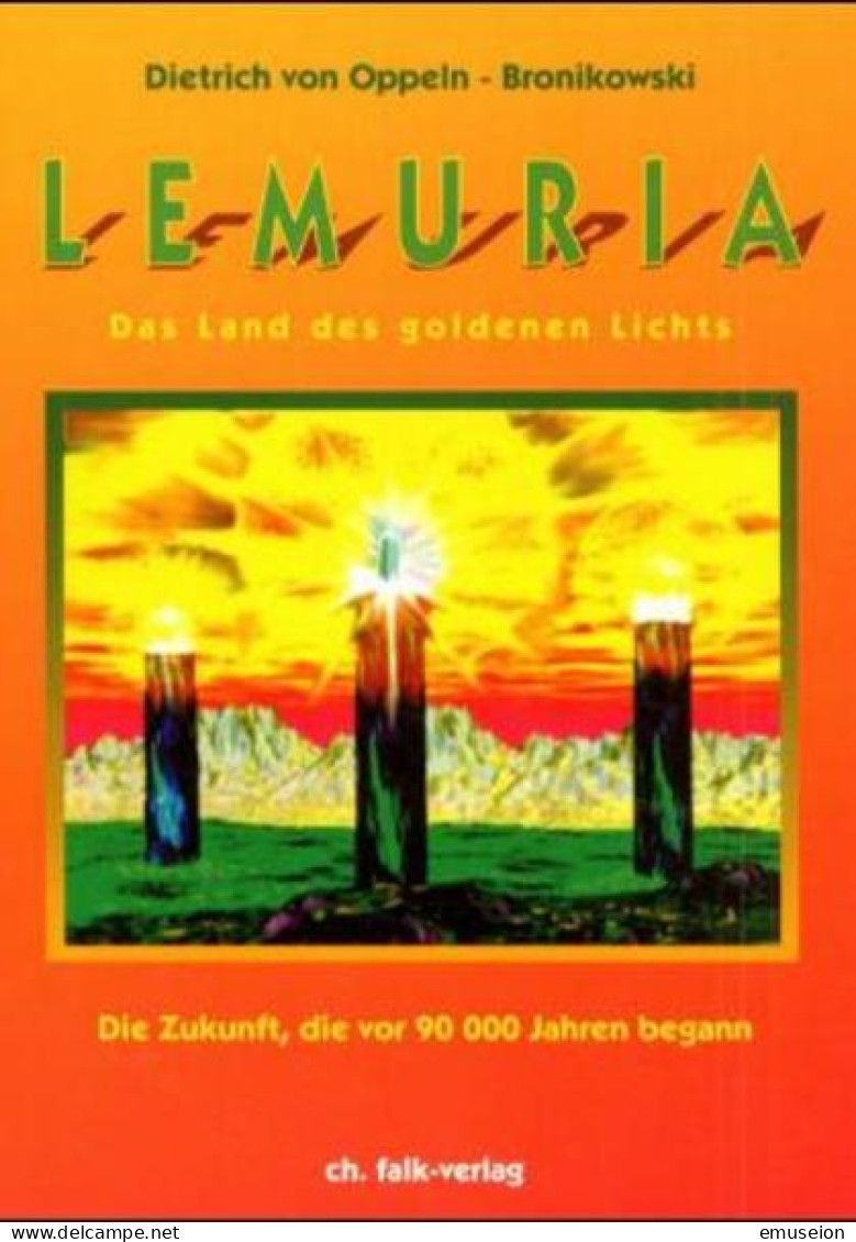 Lemuria : Das Land Des Goldenen Lichts ; [die Zukunft, Die Vor 90000 Jahren Begann] - Old Books