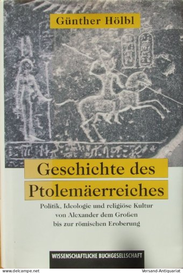 Geschichte Des Ptolemäerreiches: Politik, Ideologie Und Religiöse Kultur Von Alexander Dem Grossen Bis Zur R - Autres & Non Classés