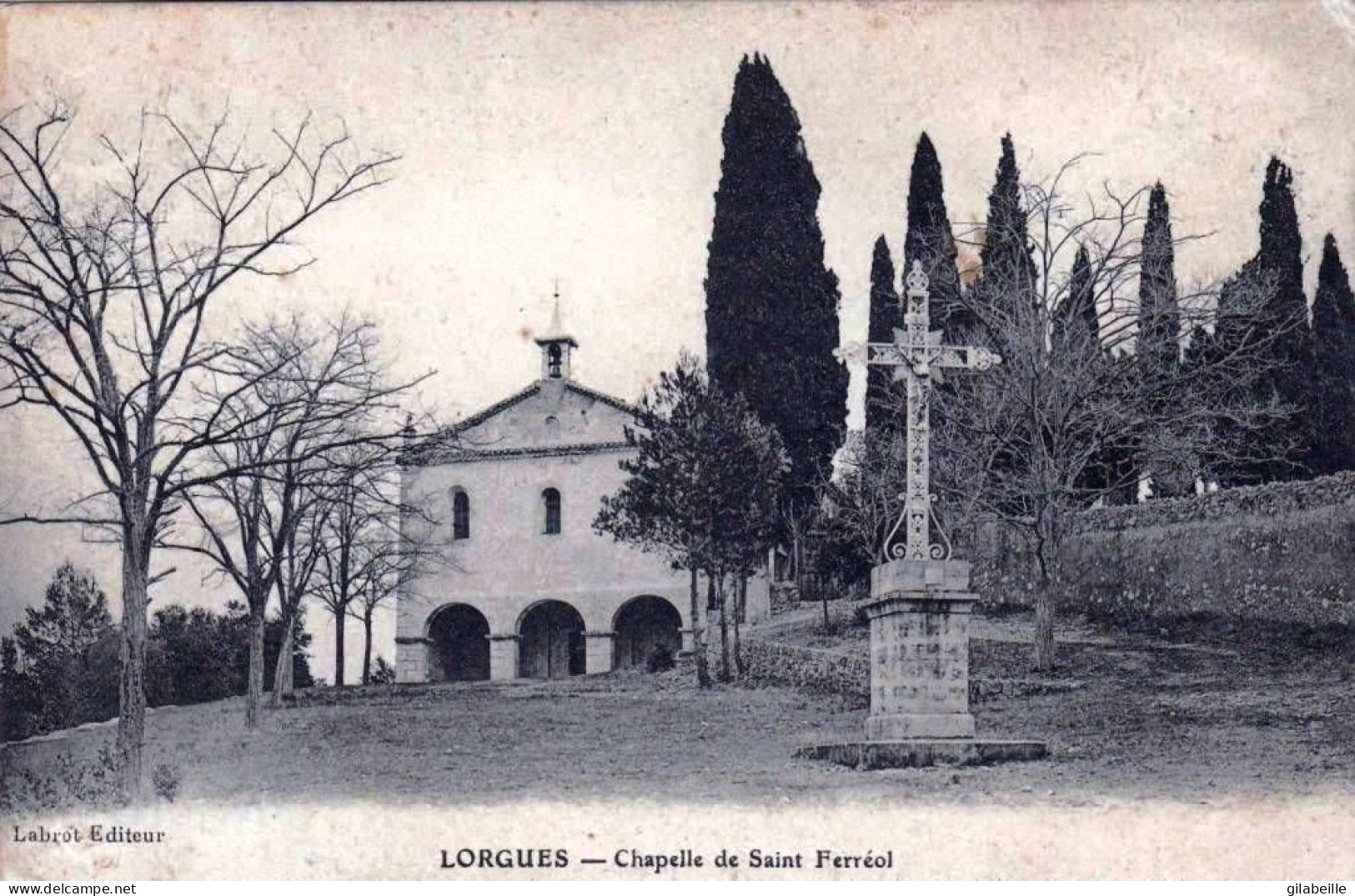 83 - Var -  LORGUES -  Chapelle De Saint Ferreol Et Son Calvaire - Lorgues
