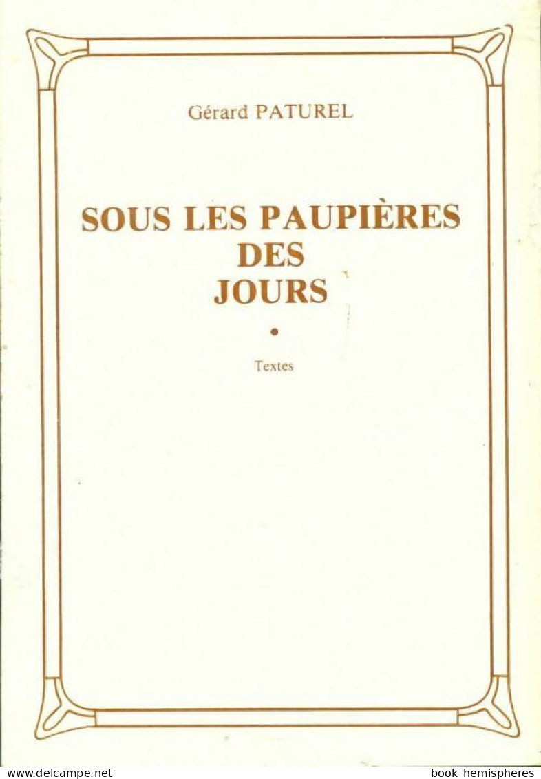 Sous Les Paupières Des Jours (1984) De Gérard Paturel - Autres & Non Classés