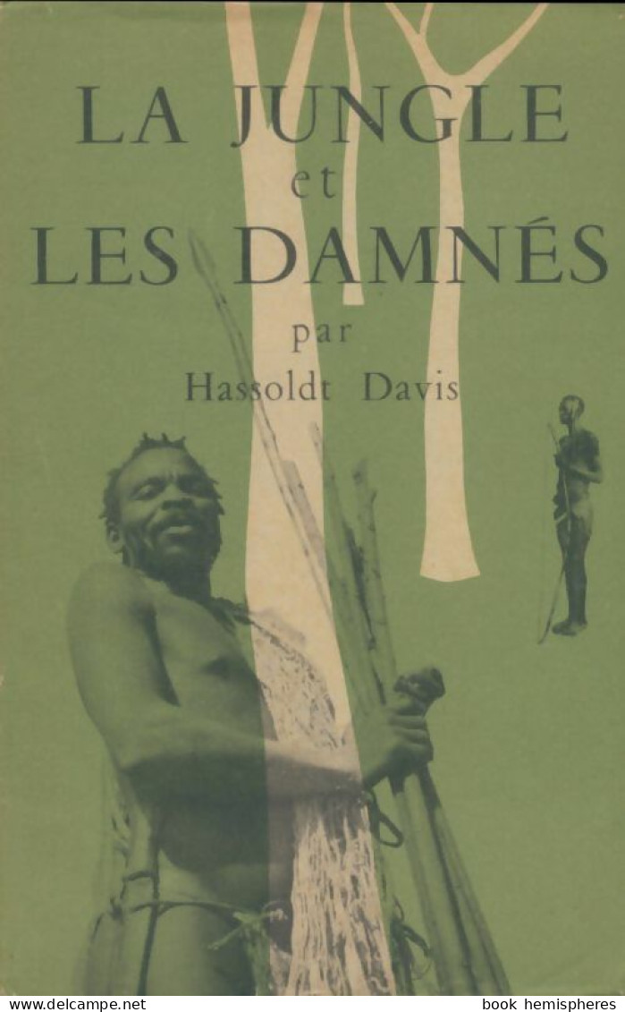 La Jungle Et Les Damnés (1953) De Hassoldt Davis - Voyages