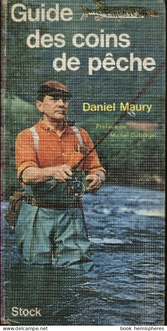 Guide Des Coins De Pêche (1972) De Daniel Maury - Fischen + Jagen