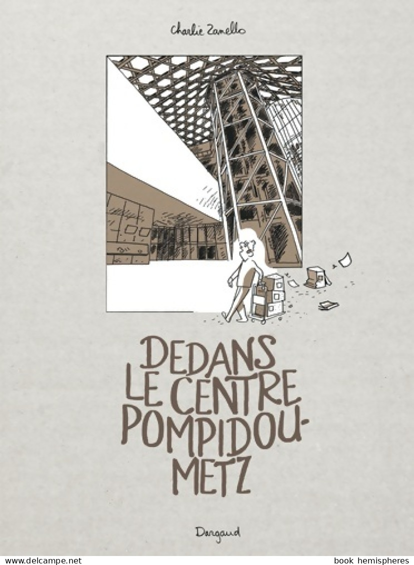 Dedans Le Centre Pompidou-Metz Tome  - Dedans Le Centre Pompidou-Metz (2018) De Zanello Charlie - Autres & Non Classés