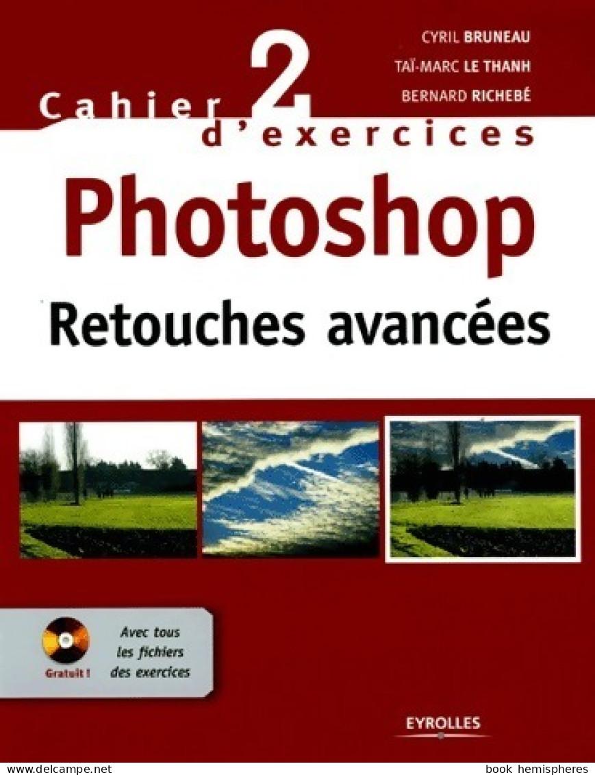 Photoshop, Retouches Avancées. Cahier D'exercices 2 (2005) De Cyril Bruneau - Informatique