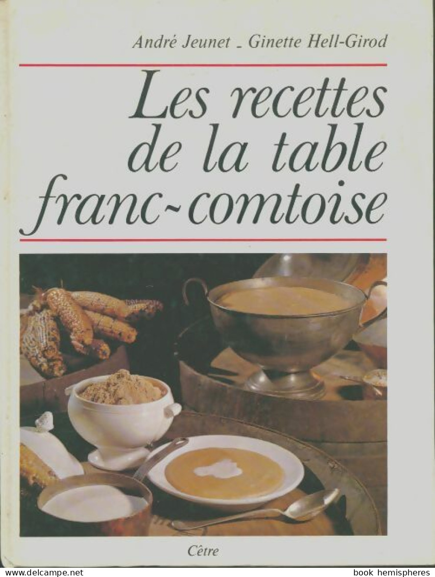 Recettes De La Table Franc-comtoise (1995) De Jeunet - Gastronomie