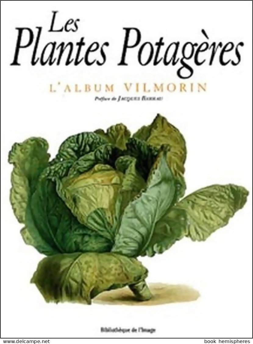 Les Plantes Potagères L'album Vilmorin (2004) De Jacques Barreau - Jardinage